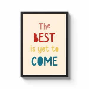 The Best Is Yet to Come Quote Frame