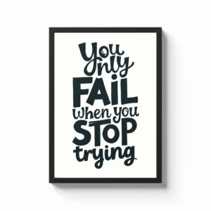 You Only Fail When You Stop Trying Frame