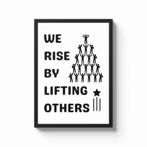 We Rise by Lifting Others Inspirational Frame